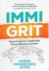 ImmiGRIT: How Immigrant Leadership Drives Business Success Cover Image