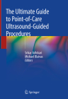 The Ultimate Guide to Point-Of-Care Ultrasound-Guided Procedures By Srikar Adhikari (Editor), Michael Blaivas (Editor) Cover Image