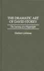 The Dramatic Art of David Storey: The Journey of a Playwright (Contributions in Drama and Theatre Studies #71) By Herbert Liebman Cover Image