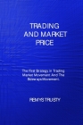 Trading and Market Price: The First Strategy in Trading Market Movement And The Sideways Movement By Remys Trusty Cover Image