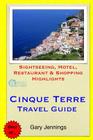 Cinque Terre Travel Guide: Sightseeing, Hotel, Restaurant & Shopping Highlights By Gary Jennings Cover Image