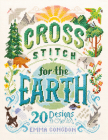Cross Stitch for the Earth: 20 Designs to Cherish By Emma Congdon Cover Image