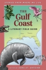 The Gulf Coast: A Literary Field Guide (Stories from Where We Live) Cover Image