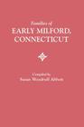 Families of Early Milford, Connecticut By Susan Woodruff Abbott (Compiled by) Cover Image