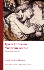 Queer Others in Victorian Gothic: Transgressing Monstrosity (Gothic Literary Studies) Cover Image