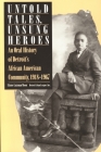 Untold Tales, Unsung Heroes: An Oral History of Detroit's African American Community, 1918-1967 (African American Life) By Elaine Latzman Moon Cover Image