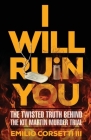 I Will Ruin You: The Twisted Truth Behind The Kit Martin Murder Trial Cover Image