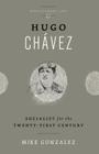Hugo Chavez: Socialist for the Twenty-first Century (Revolutionary Lives) By Mike Gonzalez Cover Image