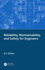 Reliability, Maintainability, and Safety for Engineers By B. S. Dhillon Cover Image