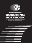 Indoor/Arena Soccer Coaching Notebook (Hardback): Plan, Prep, and Record Like Never Before! Solely Focused on the Unique Game of Indoor/Arena Soccer. By Nick Elder, Jessica Elder (Editor) Cover Image