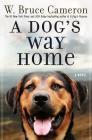 A Dog's Way Home: A Novel (A Dog's Way Home Novel #1) By W. Bruce Cameron Cover Image