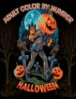 Halloween color by number adult: An Adult Coloring Book Fun and Easy Color By Number Featuring Dark Cemeteries, Cursed Black Cats, Scary Pumpkins, ... By Reginald Haworth Cover Image