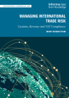 Managing International Trade Risk: Customs, Revenue and Vat Compliance (Contemporary Commercial Law) Cover Image