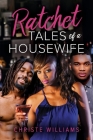 Ratchet Tales of a Housewife By Christe Williams Cover Image