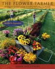 The Flower Farmer: An Organic Grower's Guide to Raising and Selling Cut Flowers, 2nd Edition By Lynn Byczynski, Robin Wimbiscus (Illustrator) Cover Image