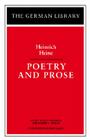 Poetry and Prose: Heinrich Heine (German Library) By Heinrich Heine, Alfred Kazin, Robert C. Holub (Editor) Cover Image