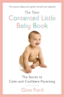 The New Contented Little Baby Book: The Secret to Calm and Confident Parenting By Gina Ford Cover Image