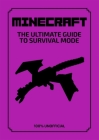 Minecraft: The Ultimate Guide to Survival Mode: 100% Unofficial Cover Image