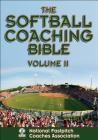 The Softball Coaching Bible, Volume II (The Coaching Bible) By National Fastpitch Coaches Association (Editor) Cover Image