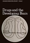 Drugs and the Developing Brain (Advances in Behavioral Biology #8) By Antonia Vernadakis (Editor) Cover Image