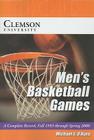 Clemson University Men's Basketball Games: A Complete Record, Fall 1953 Through Spring 2006 By Michael E. O'Hara Cover Image