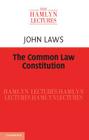The Common Law Constitution (Hamlyn Lectures) By John Laws Cover Image