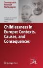 Childlessness in Europe: Contexts, Causes, and Consequences (Demographic Research Monographs) By Michaela Kreyenfeld (Editor), Dirk Konietzka (Editor) Cover Image