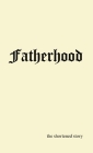 Fatherhood: the shortened story By Victor D. Rodgers Cover Image