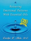 Releasing Emotional Patterns with Essential Oils By Carolyn L. Mein Cover Image