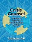 Crisis Counsel: Navigating Legal and Communication Conflict By Tony Jaques Cover Image