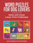 Word Puzzles for Dog Lovers: Relax with These Large-Print Challenges Cover Image
