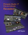 Pinnacle Studio 17 Plus and Ultimate Revealed By Jeff Naylor Cover Image