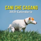 Cani Che Cagano 2021 Calendario: Divertente By Arif Barese Cover Image