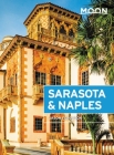Moon Sarasota & Naples: With Sanibel Island & the Everglades (Travel Guide) By Jason Ferguson Cover Image