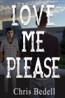 Love Me Please By Chris Bedell Cover Image