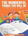 The Wonderful Things You Will Be: Practice for Kids, Trace & Color ABC Letters & Numbers, Trace & Color shapes and More! By Natheer Pro Cover Image