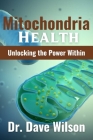 Mitochondria Health: Unlocking the Power Within Cover Image