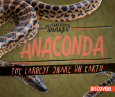 Anaconda: The Largest Snake on Earth (Slithering Snakes) Cover Image