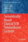 Semantically Based Clinical Tcm Telemedicine Systems (Studies in Computational Intelligence #587) Cover Image