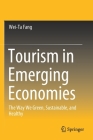 Tourism in Emerging Economies: The Way We Green, Sustainable, and Healthy By Wei-Ta Fang Cover Image