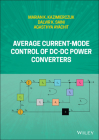 Average Current-Mode Control of DC-DC Power Converters By Marian K. Kazimierczuk, Dalvir K. Saini, Agasthya Ayachit Cover Image