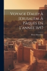 Voyage D'alep À Jérusalem, À Pâques En L'année 1697 By Henry Maundrell Cover Image