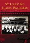 St. Louis' Big League Ballparks (Images of Baseball) Cover Image