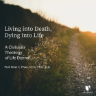 Living Into Death, Dying Into Life: A Christian Theology of Life Eternal Cover Image