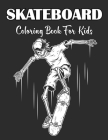 Skateboard Coloring Book For Kids: A Fun & Easy Coloring Book For Kids Gift With Strees Relieving Skateboard Design. Vol-1 By Myriam Amico Cover Image