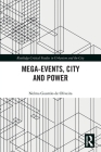 Mega-Events, City and Power (Routledge Studies in Urbanism and the City) Cover Image