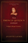 The French Queen's Curse: In Queen Margot's Gardens By Juliette Lauber Cover Image