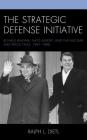 The Strategic Defense Initiative: Ronald Reagan, NATO Europe, and the Nuclear and Space Talks, 1981-1988 Cover Image