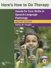 Here's How to Do Therapy: Hands on Core Skills in Speech-Language Pathology Cover Image