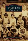 Pinellas County (Images of America) By A. M. De Quesada Jr, Vincent Luisi Cover Image